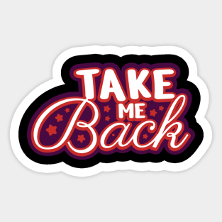 Take me back Typography Design Sticker